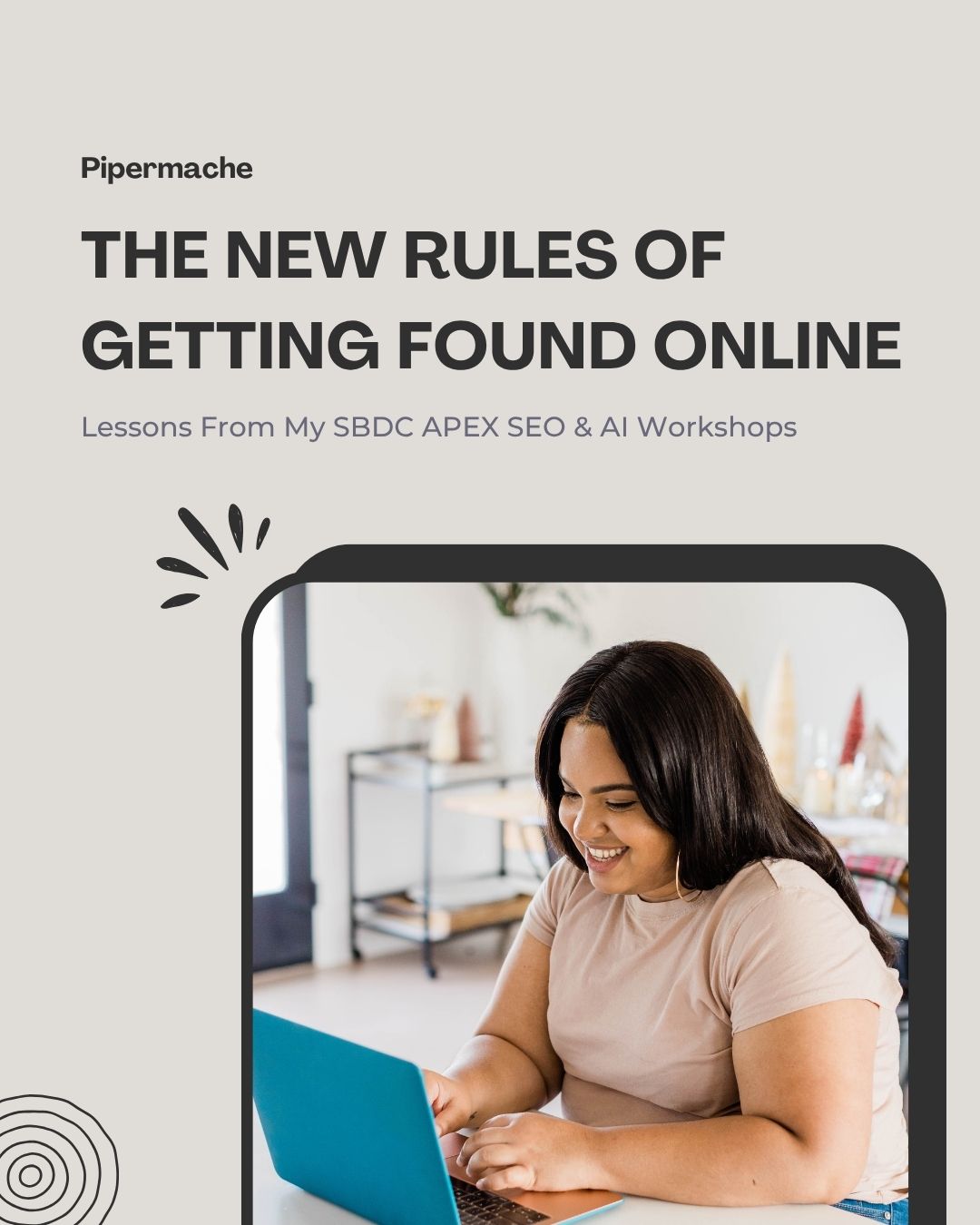 Lessons From My SBDC APEX SEO & AI Workshops by Pipermache